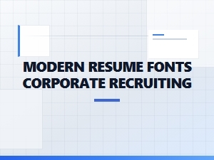 Modern Resume Fonts for Corporate Recruiting