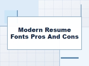 Modern Resume Fonts: Pros and Cons