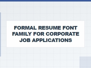 The Best Formal Fonts for Corporate Resumes