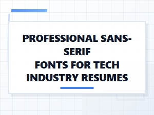 Optimal Sans-Serif Fonts for Tech Industry Resumes