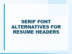 Serif Alternatives for Resume Headings